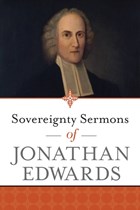 Sovereignty Sermons of Jonathan Edwards | Jonathan Edwards | 