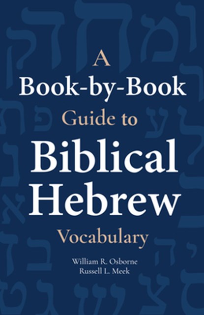 A Book-By-Book Guide to Biblical Hebrew Vocabulary, William Osborne - Paperback - 9781683070863