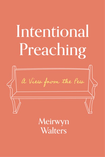 Intentional Preaching: A View from the Pew, Meirwyn Walters - Gebonden - 9781683072683