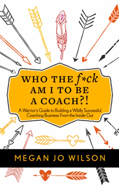 Who The F*ck Am I To Be A Coach?!, Megan Jo Wilson - Paperback - 9781683092230