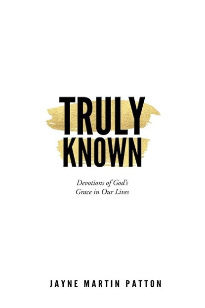 Truly Known, Jayne Martin Patton - Paperback - 9781683148579