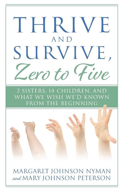 Thrive and Survive, Zero to Five, Margaret Johnson Nyman ; Mary Johnson Peterson - Paperback - 9781683148791