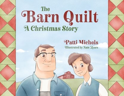 The Barn Quilt: A Christmas Story, Patti Michels - Paperback - 9781683149828
