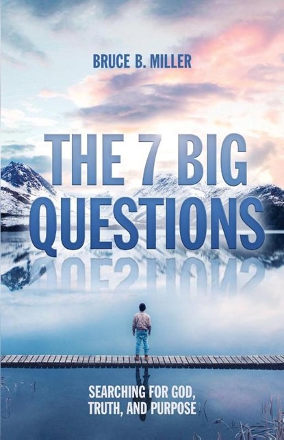 The 7 Big Questions, Bruce B Miller - Paperback - 9781683160205