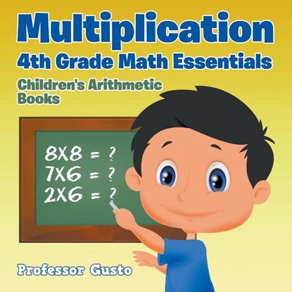 Multiplication 4Th Grade Math Essentials Children's Arithmetic Books, Professor Gusto - Paperback - 9781683212157