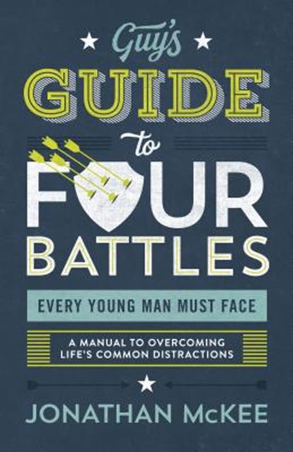 The Guy's Guide to Four Battles Every Young Man Must Face, Jonathan McKee - Paperback - 9781683229490