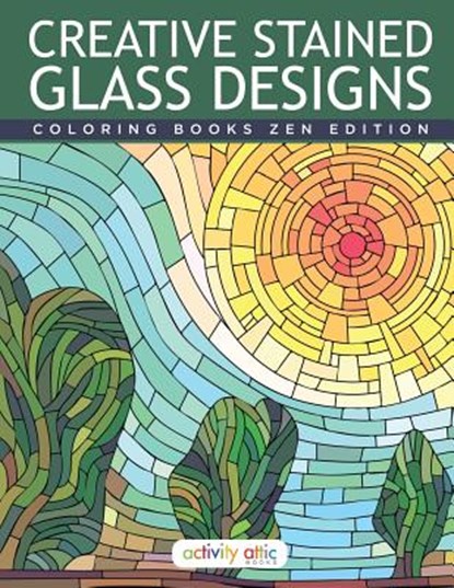 Creative Stained Glass Designs Coloring Books Zen Edition, Activity Attic Books - Paperback - 9781683231127