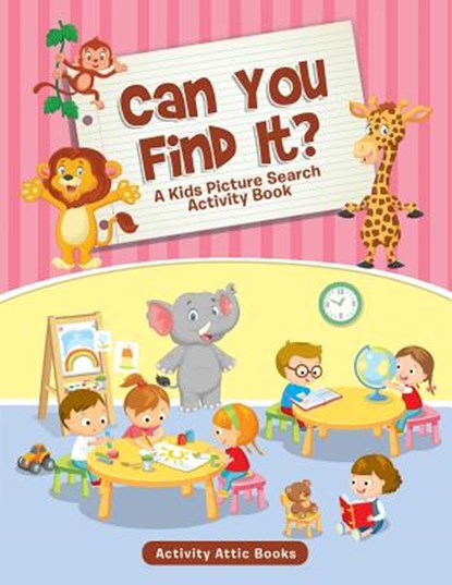 Can You Find It? A Kids Picture Search Activity Book, Activity Attic Books - Paperback - 9781683231813