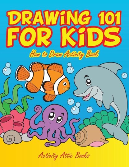 Drawing 101 for Kids, Activity Attic Books - Paperback - 9781683233015