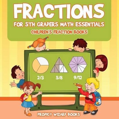Fractions for 5Th Graders Math Essentials, Prodigy Wizard Books - Paperback - 9781683233442