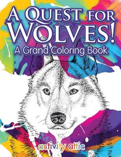 A Quest for Wolves! A Grand Coloring Book, Activity Attic Books - Paperback - 9781683233541