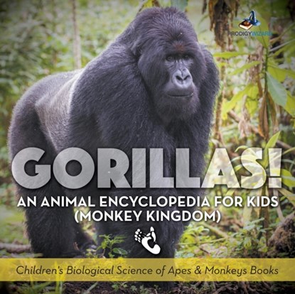 Gorillas! an Animal Encyclopedia for Kids (Monkey Kingdom) - Children's Biological Science of Apes & Monkeys Books, Prodigy Wizard - Paperback - 9781683239635