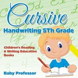 Cursive Handwriting 5th Grade - Baby Professor - 9781683263883