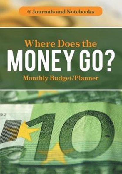 Where Does the Money Go? Monthly Budget/Planner, @ Journals and Notebooks - Paperback - 9781683264378