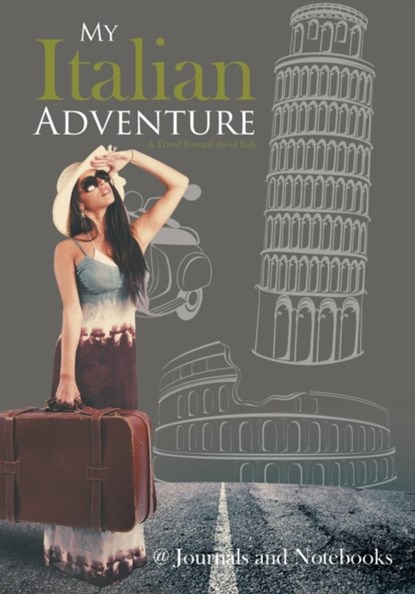 My Italian Adventure- A Travel Journal about Italy, @ Journals and Notebooks - Paperback - 9781683264675