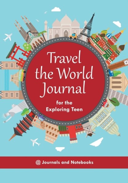 Travel the World Journal for the Exploring Teen, @ Journals and Notebooks - Paperback - 9781683265740