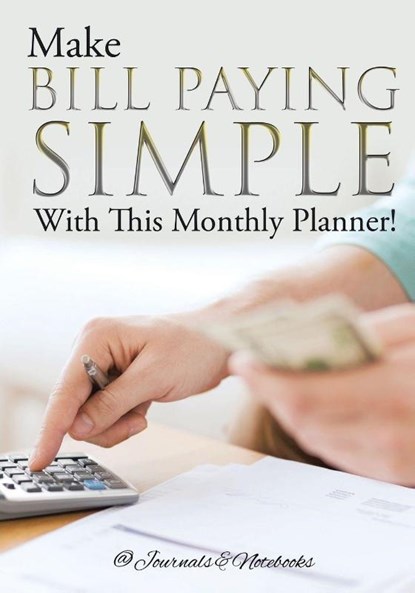 Make Bill Paying Simple With This Monthly Planner!, @journals Notebooks - Paperback - 9781683268994