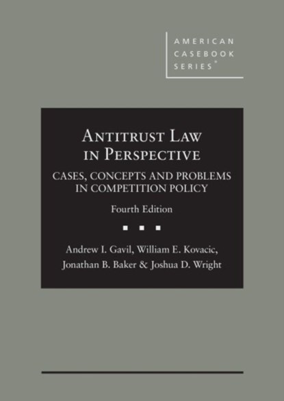 Antitrust Law in Perspective, Andrew I. Gavil ; William E. Kovacic ; Jonathan B. Baker ; Joshua D. Wright - Gebonden - 9781683282723
