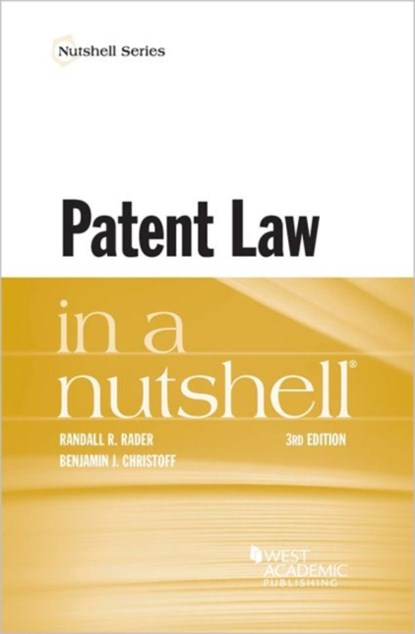 Patent Law in Nutshell, Randall R. Rader ; Benjamin J. Christoff - Paperback - 9781683285311