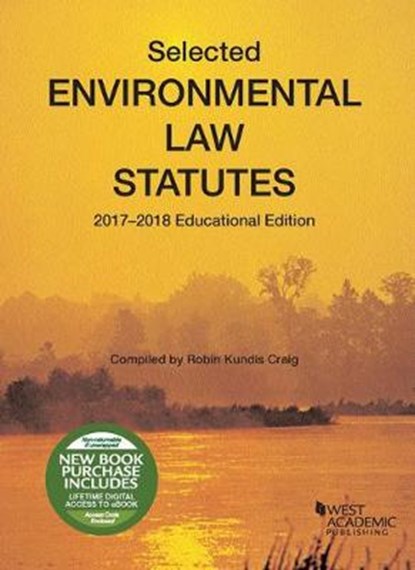 Selected Environmental Law Statutes, 2017-2018 Educational Edition, Robin Craig - Paperback - 9781683288879