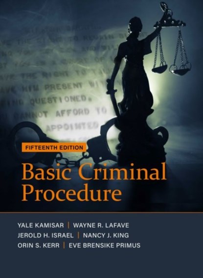 Basic Criminal Procedure, Yale Kamisar ; Wayne R. LaFave ; Jerold H. Israel ; Nancy J. King ; Orin S. Kerr ; Eve Brensike Primus - Paperback - 9781683289890