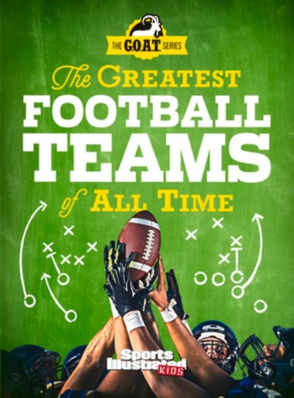 The Greatest Football Teams of All Time, Sports Illustrated Kids - Gebonden - 9781683300724