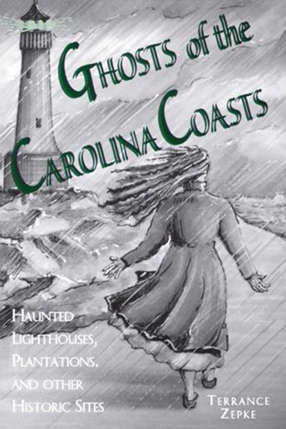 Ghosts of the Carolina Coasts, Terrance Zepke - Ebook - 9781683340065