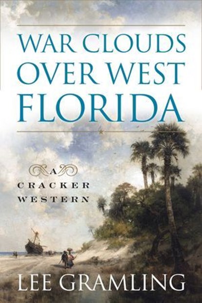 War Clouds Over West Florida, Lee Gramling - Ebook - 9781683340645