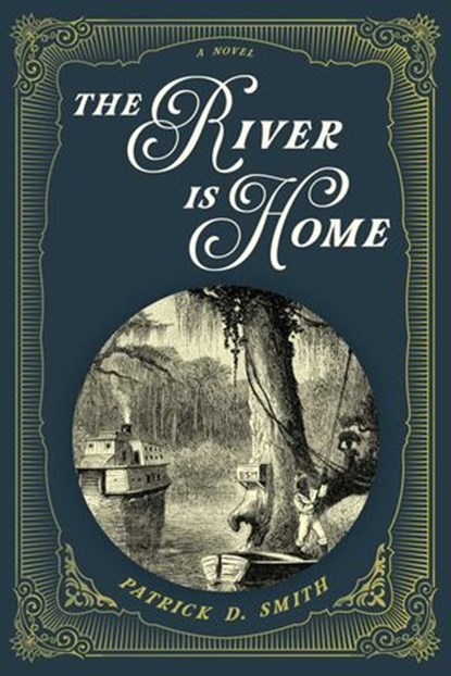 The River Is Home, Patrick D. Smith - Ebook - 9781683342854