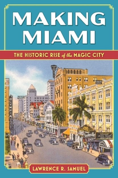 Making Miami, Lawrence R Samuel - Paperback - 9781683344704
