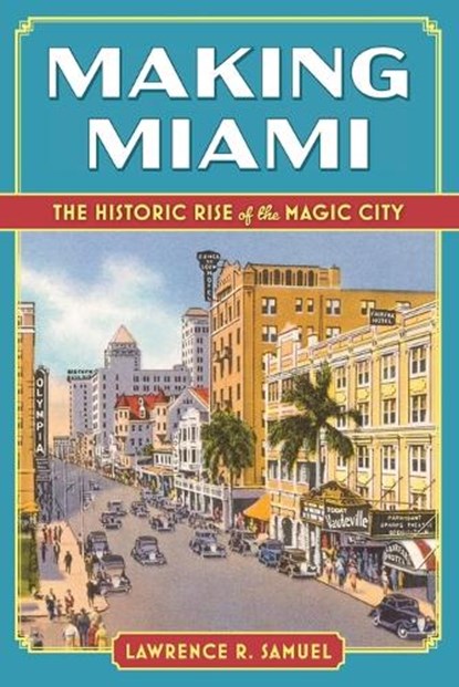 Making Miami, Lawrence R Samuel - Paperback - 9781683344704