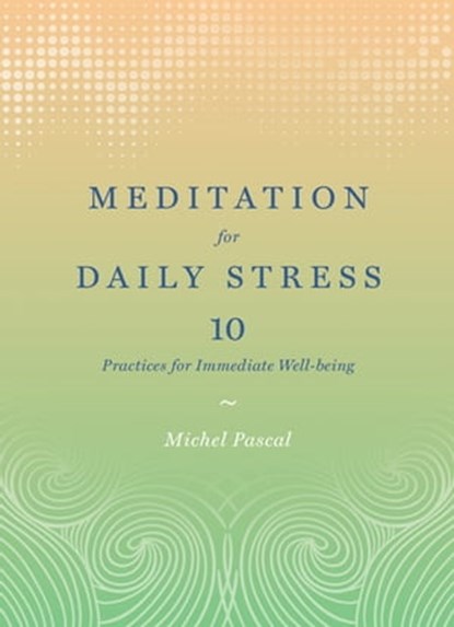 Meditation for Daily Stress, Michel Pascal - Ebook - 9781683350163