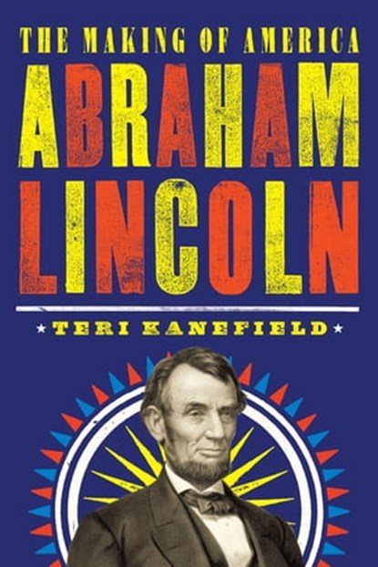 Abraham Lincoln, Teri Kanefield - Ebook - 9781683353607