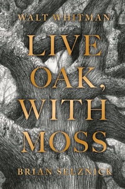 Live Oak, with Moss, Walt Whitman ; Brian Selznick - Ebook - 9781683354536