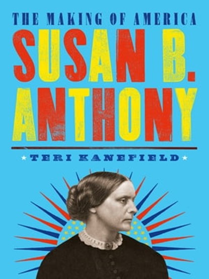 Susan B. Anthony, Teri Kanefield - Ebook - 9781683354741