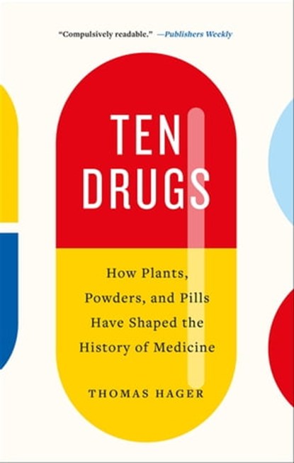 Ten Drugs, Thomas Hager - Ebook - 9781683355311