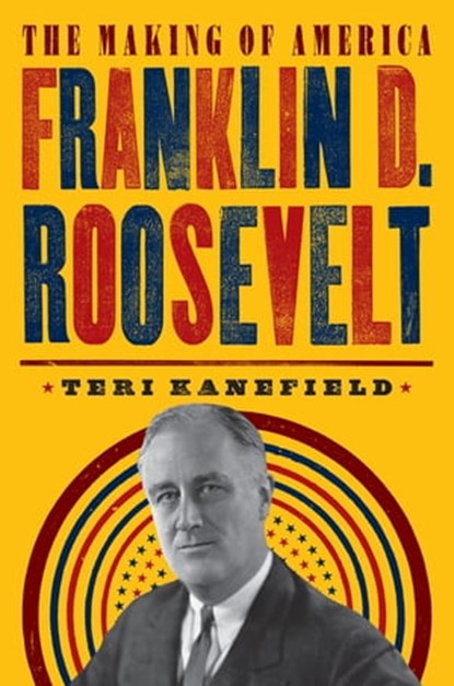 Franklin D. Roosevelt, Teri Kanefield - Ebook - 9781683356288