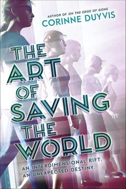 The Art of Saving the World, Corinne Duyvis - Ebook - 9781683356448