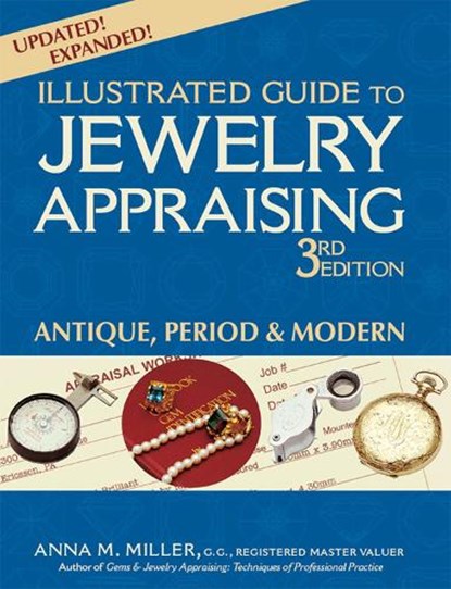 Illustrated Guide to Jewelry Appraising (3rd Edition), Anna M. Miller - Paperback - 9781683361237