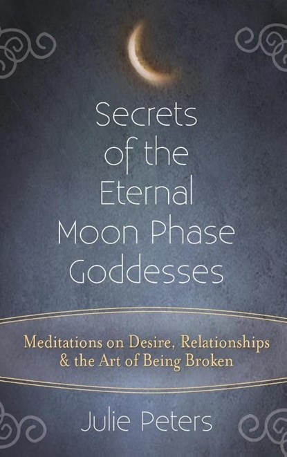 Secrets of the Eternal Moon Phase Goddesses, Julie Peters - Gebonden - 9781683362821