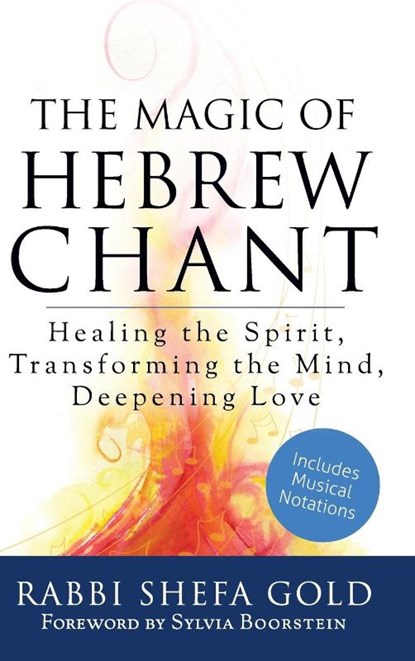 The Magic of Hebrew Chant, Rabbi Shefa Gold - Gebonden - 9781683364023