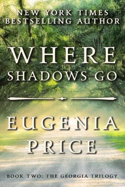 Where Shadows Go, Eugenia Price - Paperback - 9781683367482