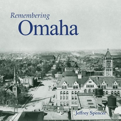 Remembering Omaha, Jeffrey Spencer - Paperback - 9781683368663