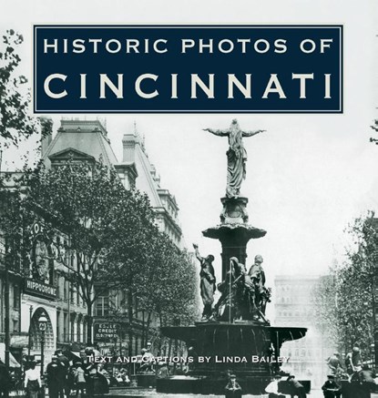Historic Photos of Cincinnati, Linda Bailey - Gebonden - 9781683369158