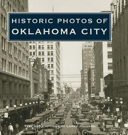 Historic Photos of Oklahoma City, Larry Johnson - Gebonden - 9781683369554