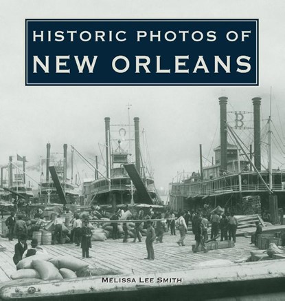 Historic Photos of New Orleans, Melissa Lee Smith - Gebonden - 9781683369868