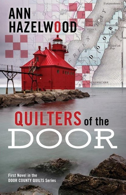 Quilters of the Door: First Novel in the Door County Quilt Series, Ann Hazelwood - Paperback - 9781683391470