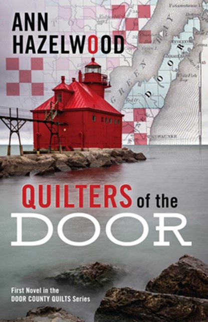 Quilters of the Door: First Novel in the Door County Quilt Series, Ann Hazelwood - Paperback - 9781683391470