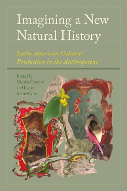 Imagining a New Natural History, Nicolas Campisi ; Lucas Mertehikian - Paperback - 9781683405696