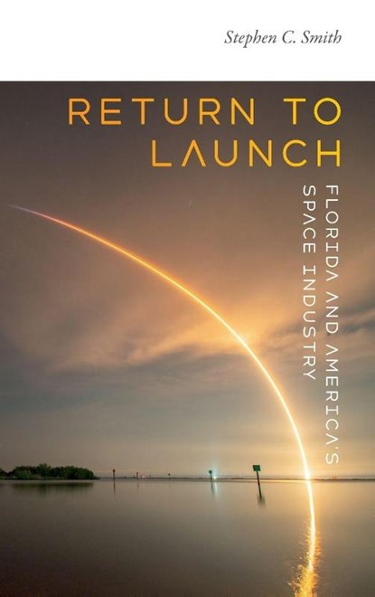 Return to Launch, Stephen C. Smith - Gebonden - 9781683406563